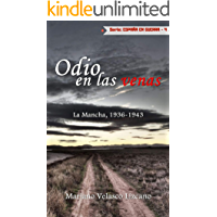 Odio En Las Venas: Guerra Civil: La Mancha- 1936-1943 (GUERRA CIVIL 1936 (La guerra de nunca acabar) nº 2)